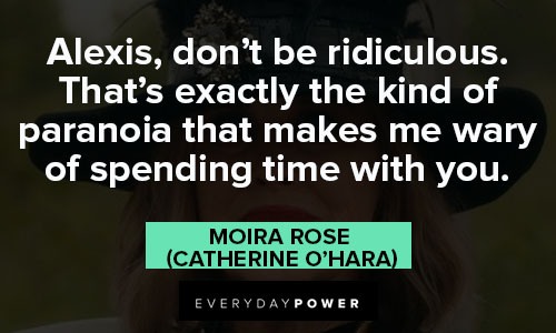 Moira Rose quotes about Alexis
