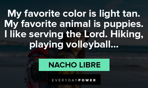 Nacho Libre quotes about favorite animal