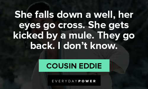 National Lampoon’s Christmas Vacation quotes about she falls down a well, her eyes go cross