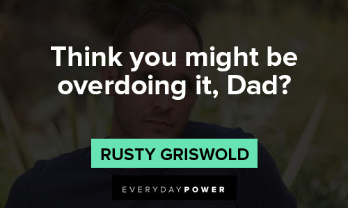 National Lampoon’s Christmas Vacation quotes about think you might be overdoing it