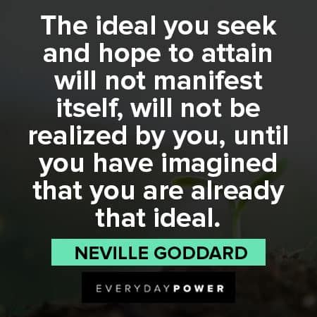 Neville Goddard quotes about the ideal you seek