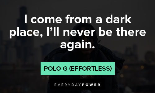 Polo G quotes about come from a dark place