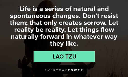 reality quotes on life is a series natural and spontaneous chages