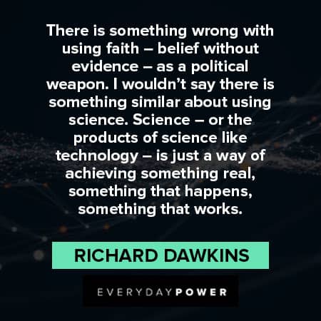 Richard Dawkins quotes about there is something wrong with using faith