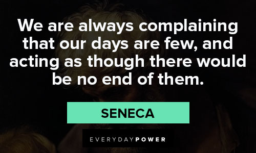 Seneca quotes about complaining that our days are few