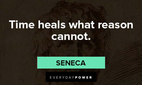 Seneca quotes about time heals what reason cannot