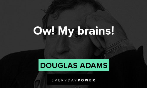 Hitchhiker’s Guide to the Galaxy quotes about ow! My brains