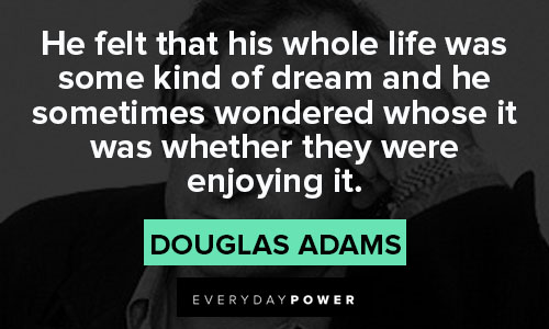 Hitchhiker’s Guide to the Galaxy quotes About Life