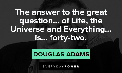 Hitchhiker’s Guide to the Galaxy quotes about the anser to the great question