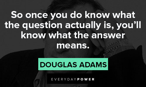 Hitchhiker’s Guide to the Galaxy quotes about you'll know what the answer means