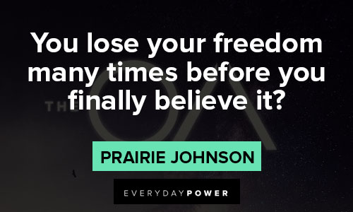 The OA quotes on losing freedom