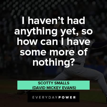 Sandlot quotes about I have some more of nothing