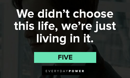 The Umbrella Academy quotes about we didn’t choose this life, we’re just living in it