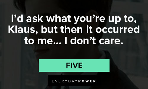 The Umbrella Academy quotes about I’d ask what you’re up to, Klaus, but then it occurred to me