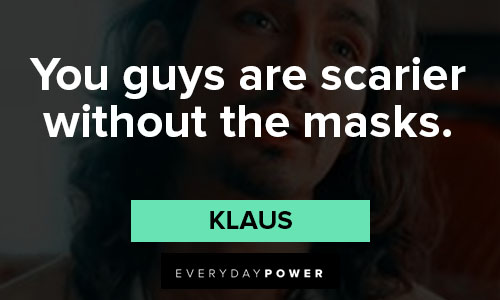 The Umbrella Academy quotes about you guys are scarier without the masks