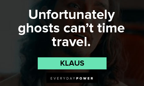 The Umbrella Academy quotes about unfortunately ghosts can’t time travel