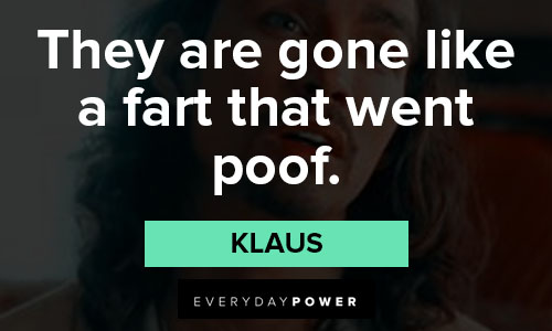 The Umbrella Academy quotes about they are gone like a fart that went poof