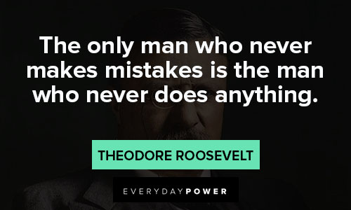 theodore roosevelt quotes about mistake