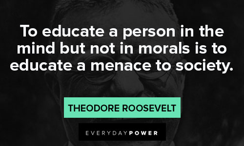 theodore roosevelt quotes to educate a person