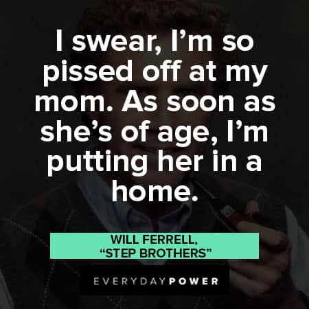 Will Ferrell quotes from step brothers movie