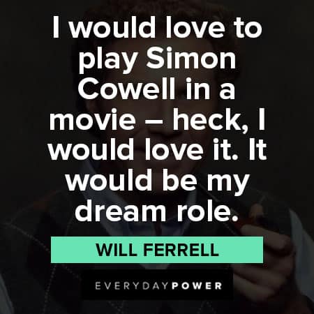 Will Ferrell quotes about dream role