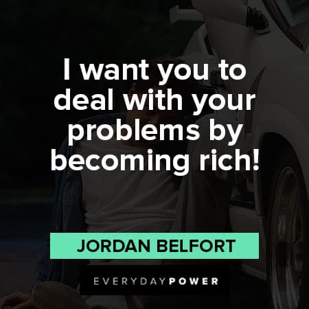 Wolf of Wall Street quotes to deal with your problems