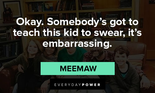 The Young Sheldon quotes about Okay. Somebody's got to teach this kid to swear, it's embarrassing