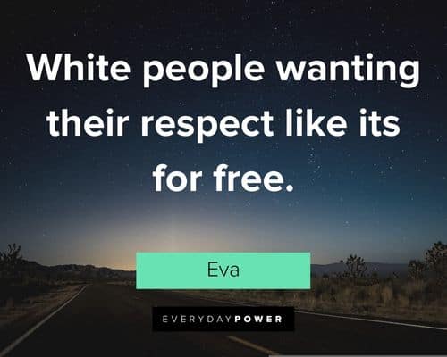 Freedom Writers quotes about white people wanting their respect like its for free