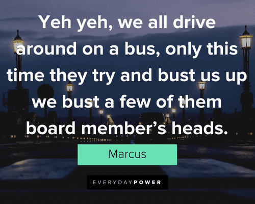 Freedom Writers quotes about only this time they try and bust us up we bust a few of them board member's heads