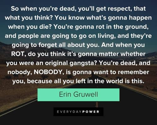 Freedom Writers quotes about you'll get respect, that what you think
