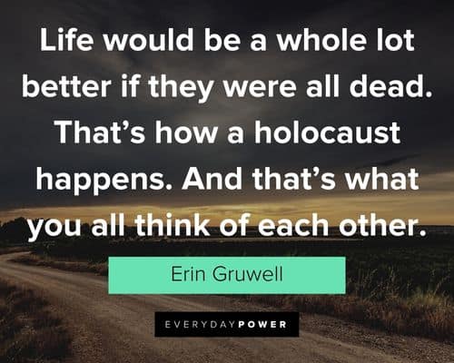 Freedom Writers quotes about life would be a whole lot better if they were all dead