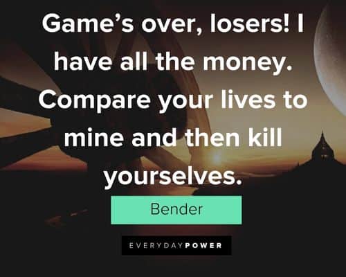Futurama quotes about compare your lives to mine and then kill yourselves