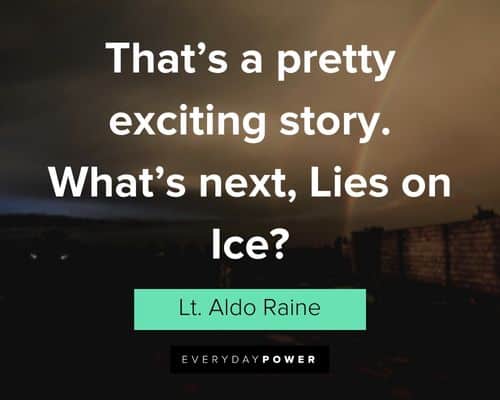 Inglourious Basterds quotes that's a pretty exciting story. What's next, Lies on Ice