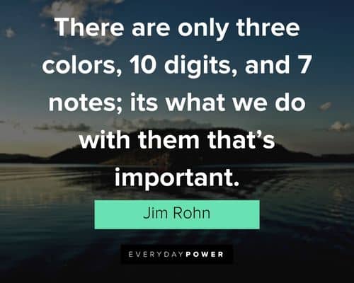 jim rohn quotes about there are only three colors, 10 digits, and 7 notes;