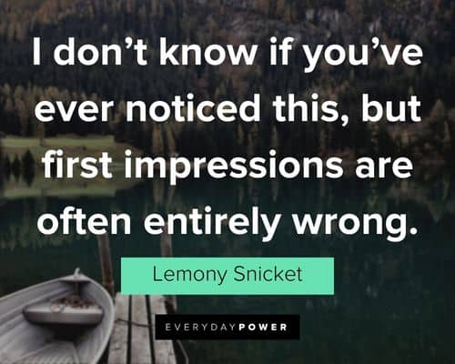A Series of Unfortunate Events quotes about first impressions are often entirely wrong