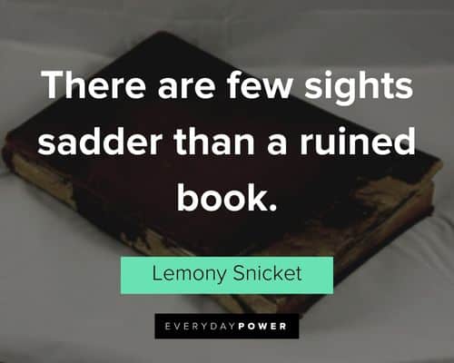 A Series of Unfortunate Events quotes about there are few sights sadder than a ruined book