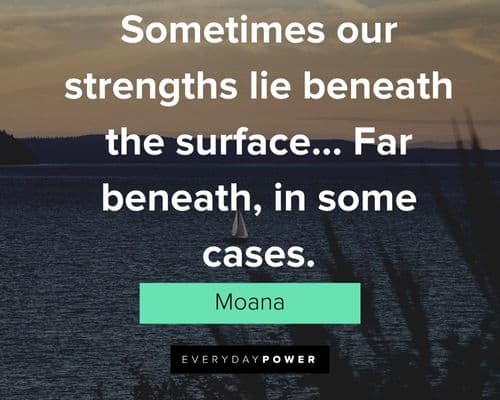 Inspirational Moana quotes about there comes a day when you're gonna look around