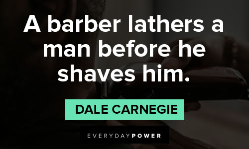 barber quotes about a barber lathers a man before he shaves him