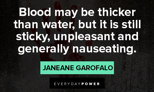 blood is thicker than water quotes about unpleasant and generally nauseating
