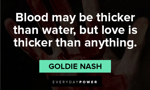 blood is thicker than water quotes about love is thicker than anything