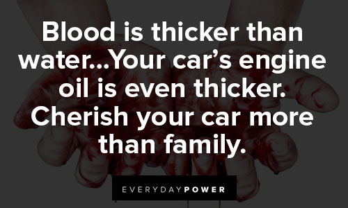 blood is thicker than water quotes about cherish your car more than family