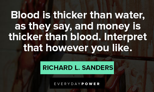blood is thicker than water quotes about interpret that however you like