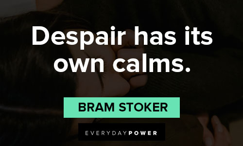 Despair quotes about despair has its own calms