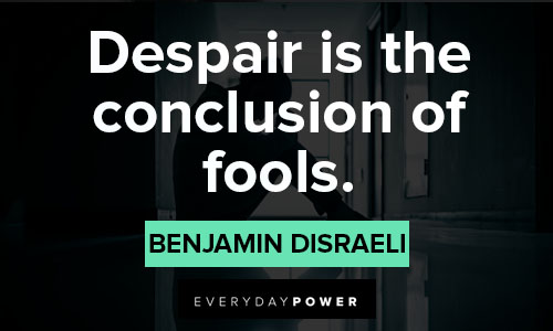 Despair quotes about despair is the conclusion of fools