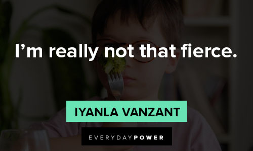 fierce quotes about I'm really not that fierce