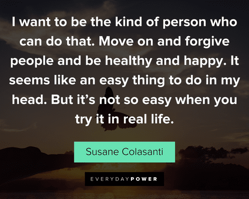 forgiveness quotes about I want to be the kind of person who can do that