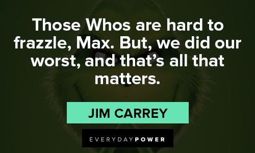 grinch quotes about Those Whos are hard to frazzle, Max
