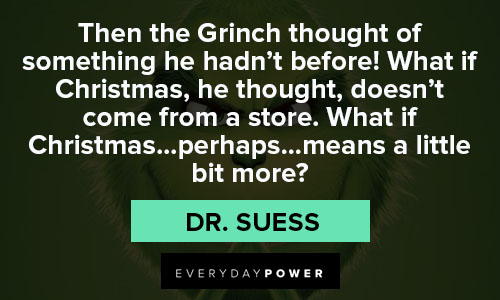grinch quotes about Then the Grinch thought of something he hadn't before