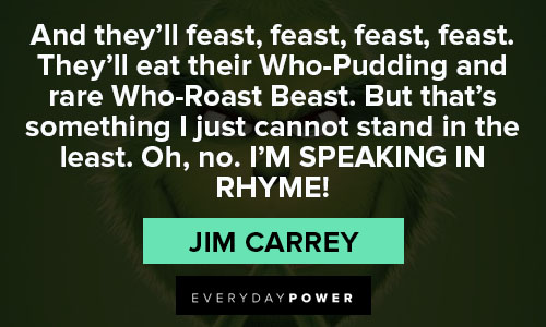 grinch quotes about And they'll feast, feast, feast, feast