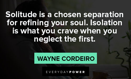 isolation quotes about solitude is a chosen separation for refining your soul